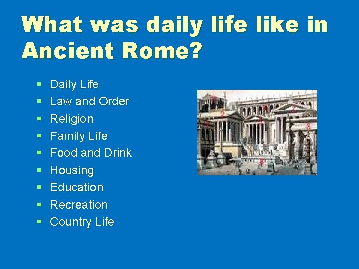 What was daily life like in Ancient Rome? § § § § § Daily