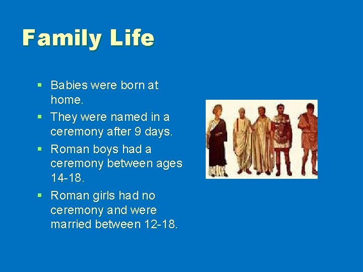 Family Life § Babies were born at home. § They were named in a