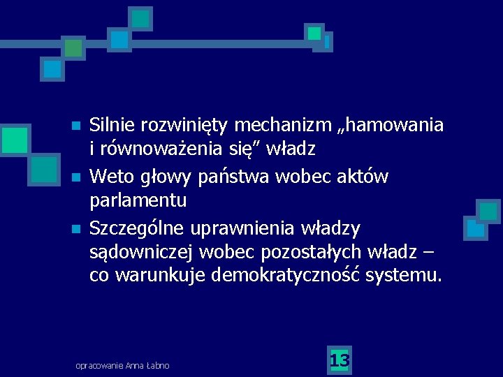 n n n Silnie rozwinięty mechanizm „hamowania i równoważenia się” władz Weto głowy państwa