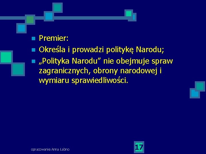 n n n Premier: Określa i prowadzi politykę Narodu; „Polityka Narodu” nie obejmuje spraw