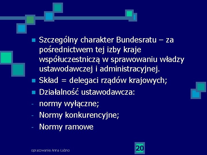 n n n - Szczególny charakter Bundesratu – za pośrednictwem tej izby kraje współuczestniczą