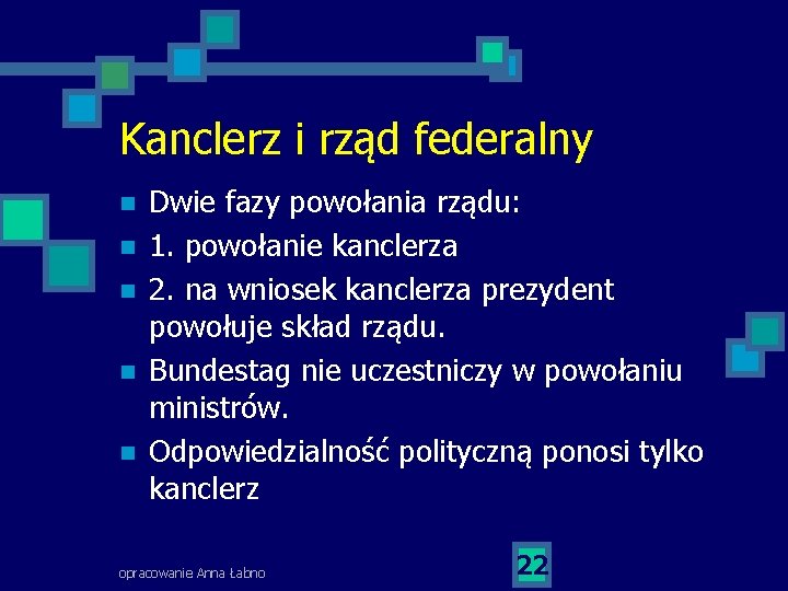 Kanclerz i rząd federalny n n n Dwie fazy powołania rządu: 1. powołanie kanclerza Kanclerz i rząd federalny n n n Dwie fazy powołania rządu: 1. powołanie kanclerza
