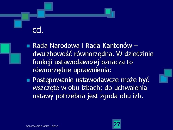 cd. n n Rada Narodowa i Rada Kantonów – dwuizbowość równorzędna. W dziedzinie funkcji