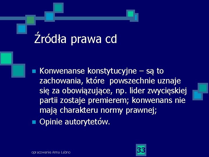 Źródła prawa cd n n Konwenanse konstytucyjne – są to zachowania, które powszechnie uznaje