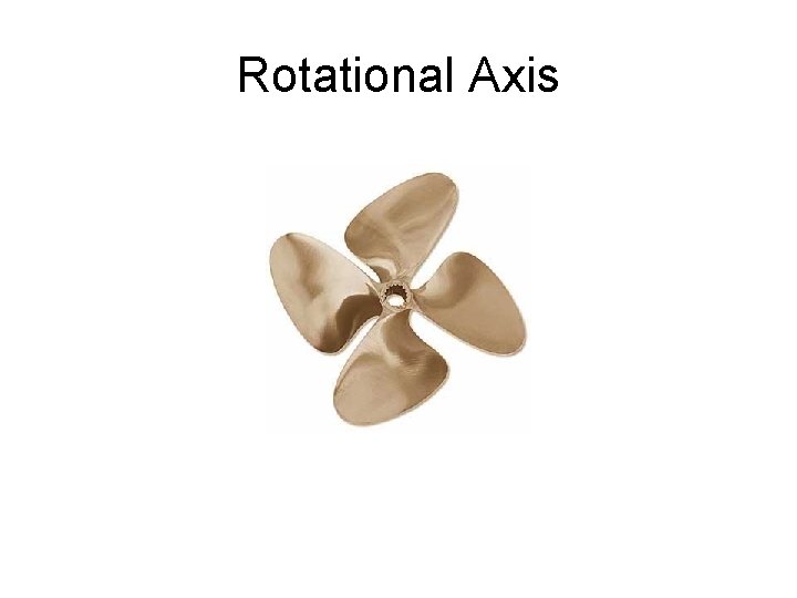 Rotational Axis Rotational Axis