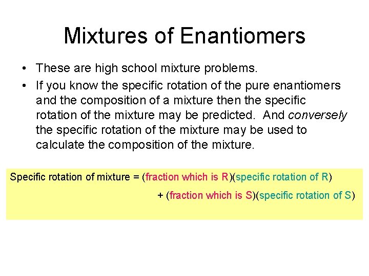 Mixtures of Enantiomers • These are high school mixture problems. • If you know Mixtures of Enantiomers • These are high school mixture problems. • If you know