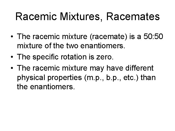 Racemic Mixtures, Racemates • The racemic mixture (racemate) is a 50: 50 mixture of Racemic Mixtures, Racemates • The racemic mixture (racemate) is a 50: 50 mixture of