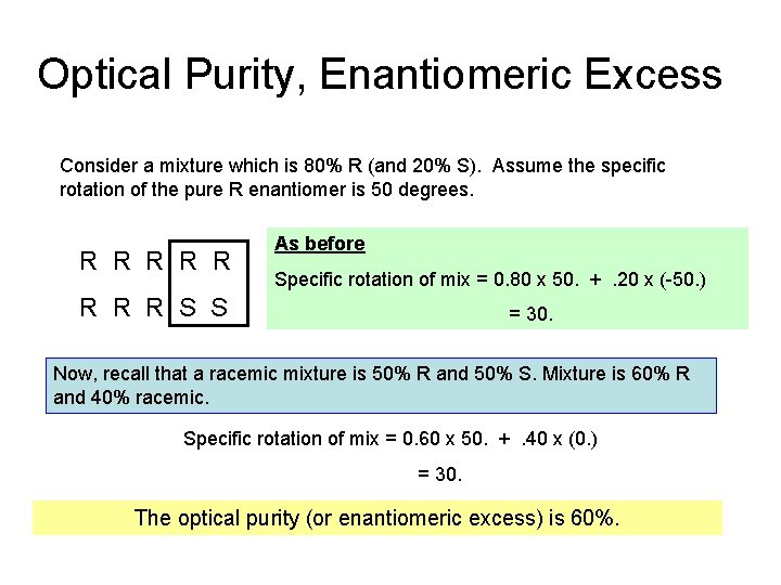 Optical Purity, Enantiomeric Excess Consider a mixture which is 80% R (and 20% S). Optical Purity, Enantiomeric Excess Consider a mixture which is 80% R (and 20% S).