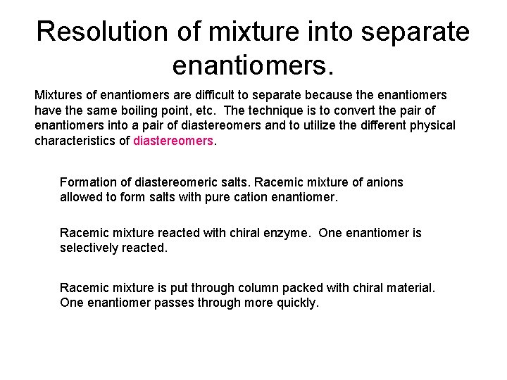 Resolution of mixture into separate enantiomers. Mixtures of enantiomers are difficult to separate because Resolution of mixture into separate enantiomers. Mixtures of enantiomers are difficult to separate because