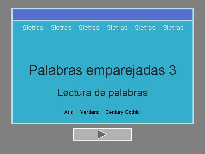 9 letras 9 letras Palabras emparejadas 3 Lectura de palabras Arial Verdana Century Gothic