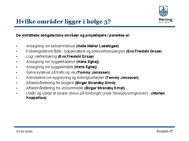 Hvilke områder ligger i bølge 3? De omfattede obligatoriske områder og projektejere i parentes