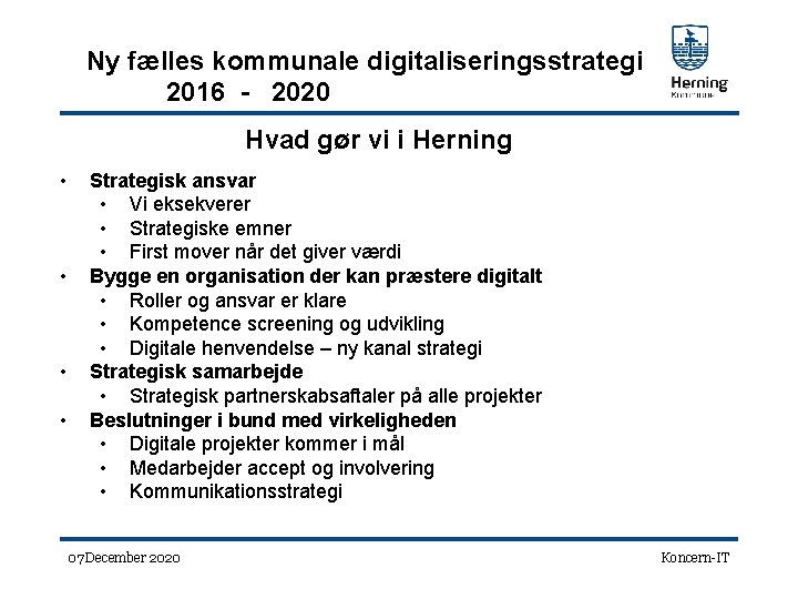 Ny fælles kommunale digitaliseringsstrategi 2016 - 2020 Hvad gør vi i Herning • •