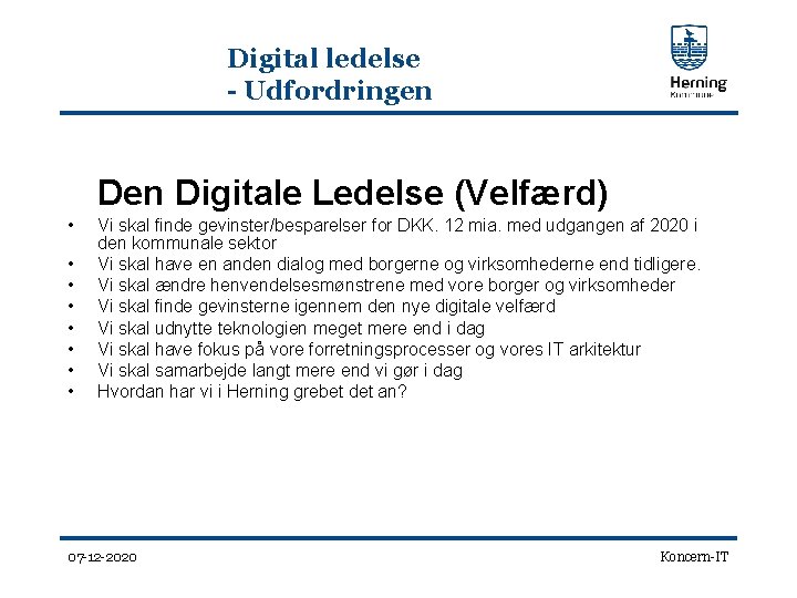 Digital ledelse - Udfordringen Digitale Ledelse (Velfærd) • • Vi skal finde gevinster/besparelser for