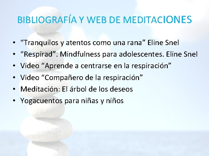 BIBLIOGRAFÍA Y WEB DE MEDITACIONES • • • “Tranquilos y atentos como una rana” BIBLIOGRAFÍA Y WEB DE MEDITACIONES • • • “Tranquilos y atentos como una rana”