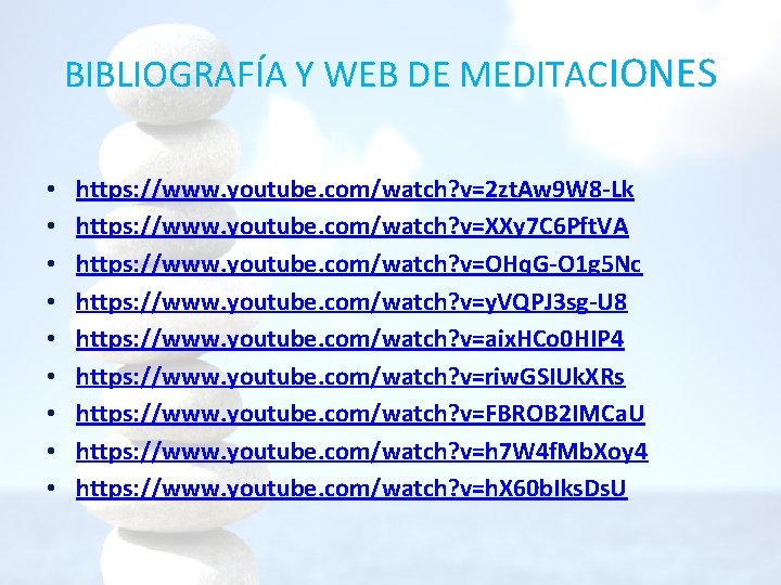 BIBLIOGRAFÍA Y WEB DE MEDITACIONES • • • https: //www. youtube. com/watch? v=2 zt. BIBLIOGRAFÍA Y WEB DE MEDITACIONES • • • https: //www. youtube. com/watch? v=2 zt.