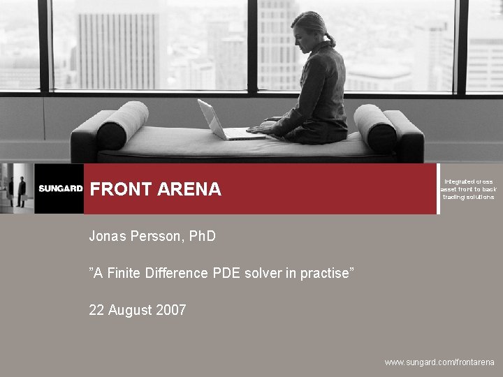 FRONT ARENA Integrated cross asset front to back trading solutions Jonas Persson, Ph. D