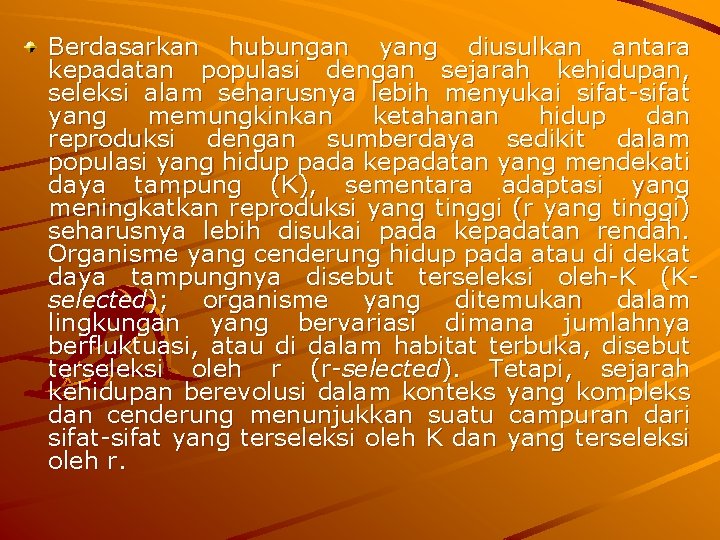 Berdasarkan hubungan yang diusulkan antara kepadatan populasi dengan sejarah kehidupan, seleksi alam seharusnya lebih Berdasarkan hubungan yang diusulkan antara kepadatan populasi dengan sejarah kehidupan, seleksi alam seharusnya lebih