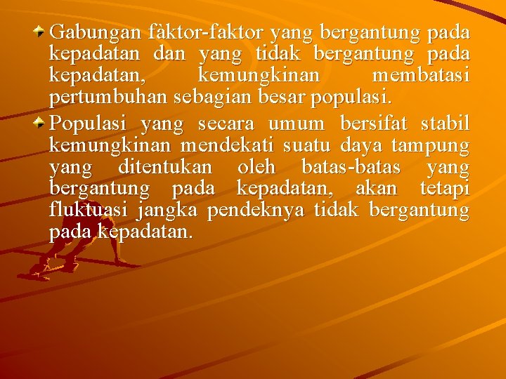 Gabungan fàktor-faktor yang bergantung pada kepadatan dan yang tidak bergantung pada kepadatan, kemungkinan membatasi