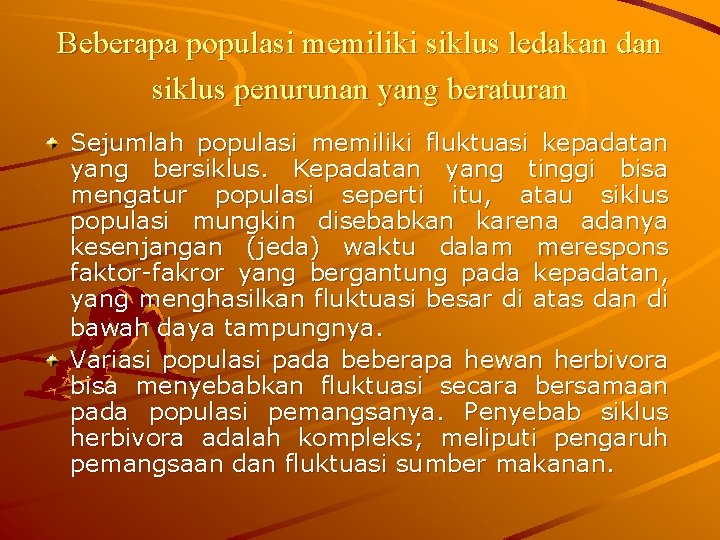 Beberapa populasi memiliki siklus ledakan dan siklus penurunan yang beraturan Sejumlah populasi memiliki fluktuasi Beberapa populasi memiliki siklus ledakan dan siklus penurunan yang beraturan Sejumlah populasi memiliki fluktuasi
