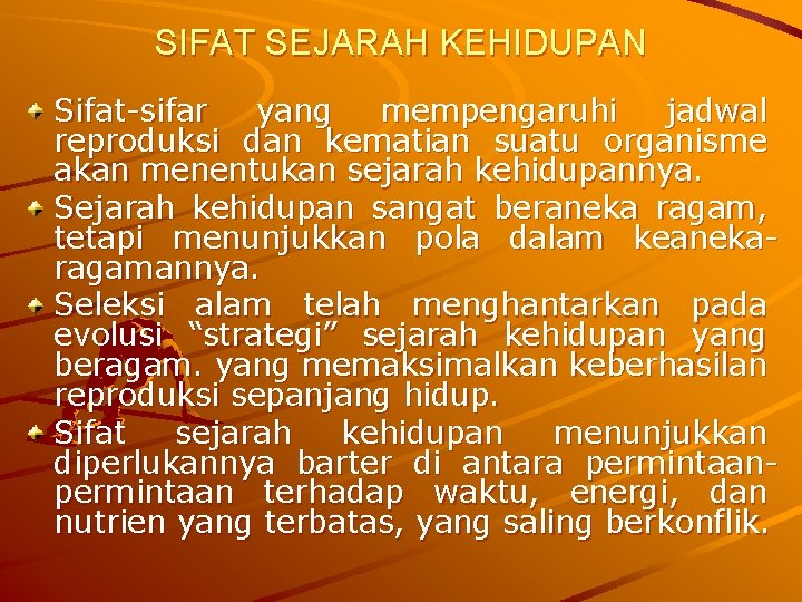 SIFAT SEJARAH KEHIDUPAN Sifat-sifar yang mempengaruhi jadwal reproduksi dan kematian suatu organisme akan menentukan