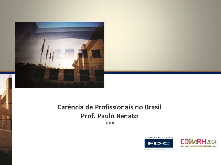 Carência de Profissionais no Brasil Prof. Paulo Renato 2014 