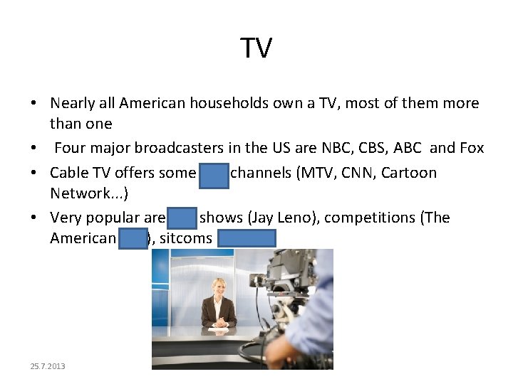 TV • Nearly all American households own a TV, most of them more than