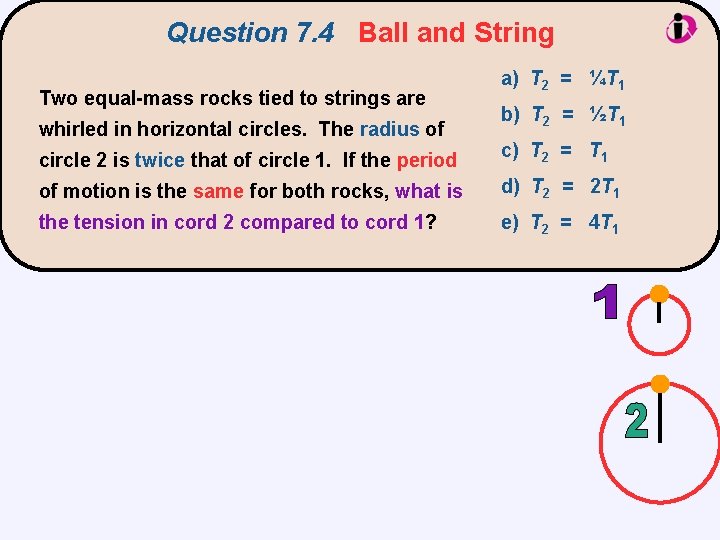Question 7. 4 Ball and String Two equal-mass rocks tied to strings are whirled