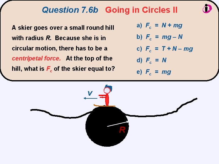 Question 7. 6 b Going in Circles II A skier goes over a small