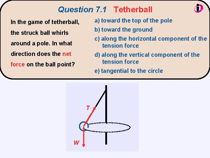 Question 7. 1 Tetherball a) toward the top of the pole In the game