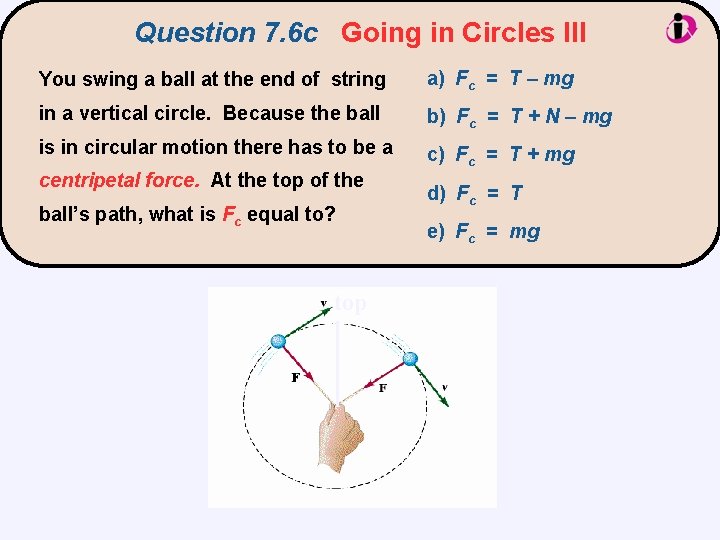 Question 7. 6 c Going in Circles III You swing a ball at the
