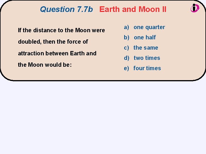 Question 7. 7 b Earth and Moon II If the distance to the Moon