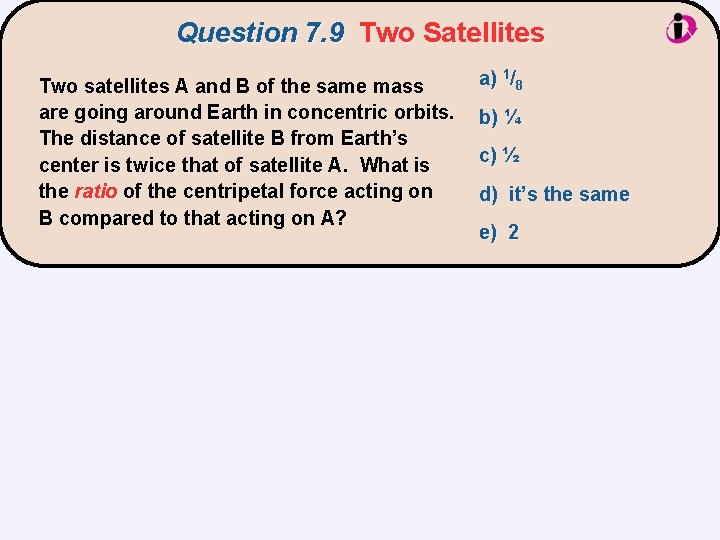 Question 7. 9 Two Satellites Two satellites A and B of the same mass