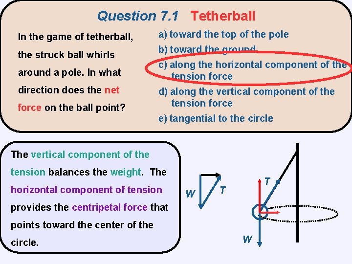 Question 7. 1 Tetherball In the game of tetherball, the struck ball whirls around