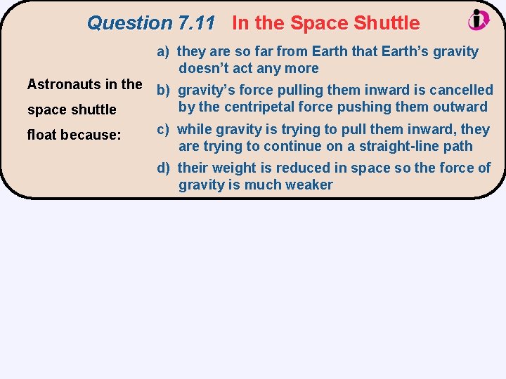 Question 7. 11 In the Space Shuttle a) they are so far from Earth