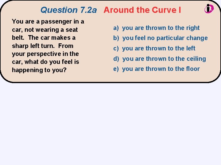 Question 7. 2 a Around the Curve I You are a passenger in a