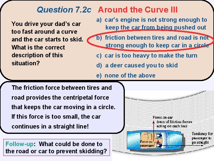 Question 7. 2 c Around the Curve III You drive your dad’s car too