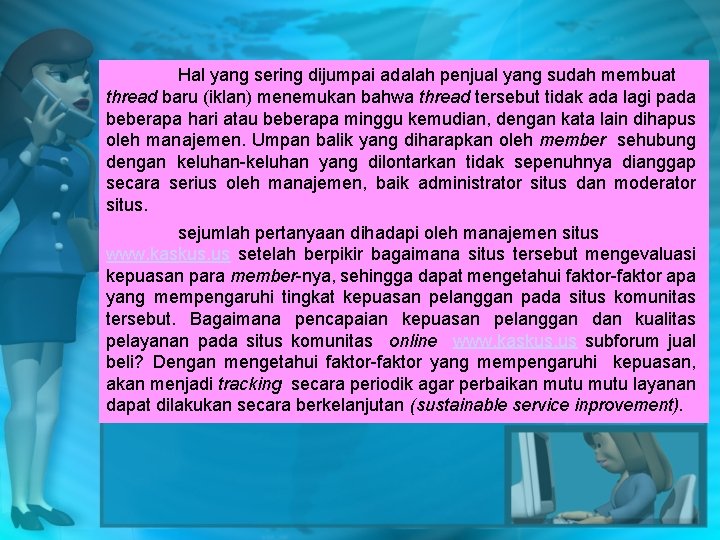 Hal yang sering dijumpai adalah penjual yang sudah membuat thread baru (iklan) menemukan bahwa