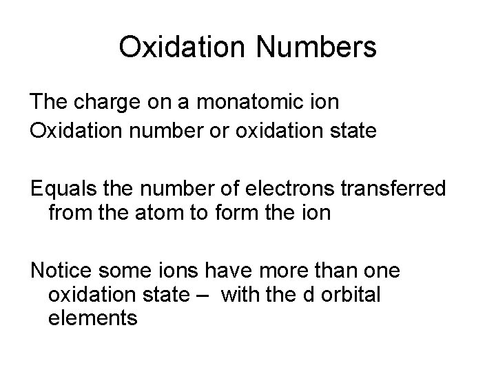Oxidation Numbers The charge on a monatomic ion Oxidation number or oxidation state Equals