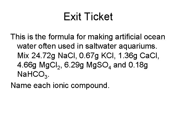 Exit Ticket This is the formula for making artificial ocean water often used in