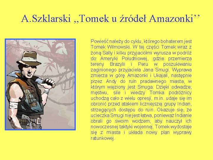 A. Szklarski , , Tomek u źródeł Amazonki’’ Powieść należy do cyklu, którego bohaterem