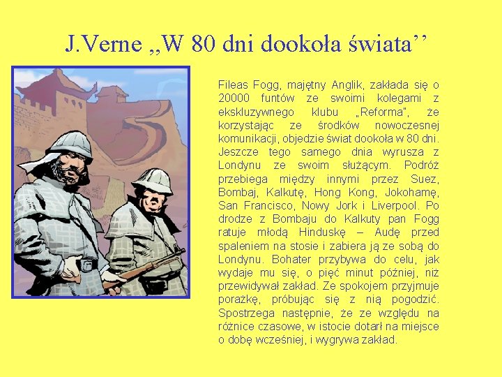 J. Verne , , W 80 dni dookoła świata’’ Fileas Fogg, majętny Anglik, zakłada