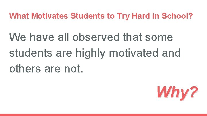 What Motivates Students to Try Hard in School? We have all observed that some