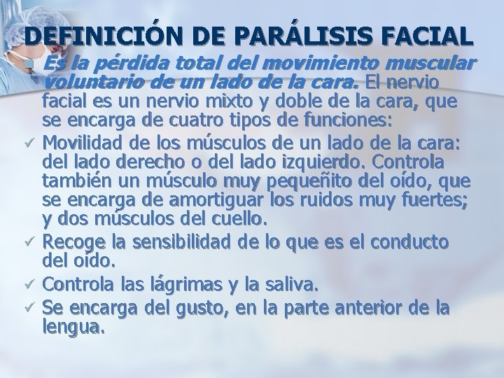 DEFINICIÓN DE PARÁLISIS FACIAL n ü ü Es la pérdida total del movimiento muscular