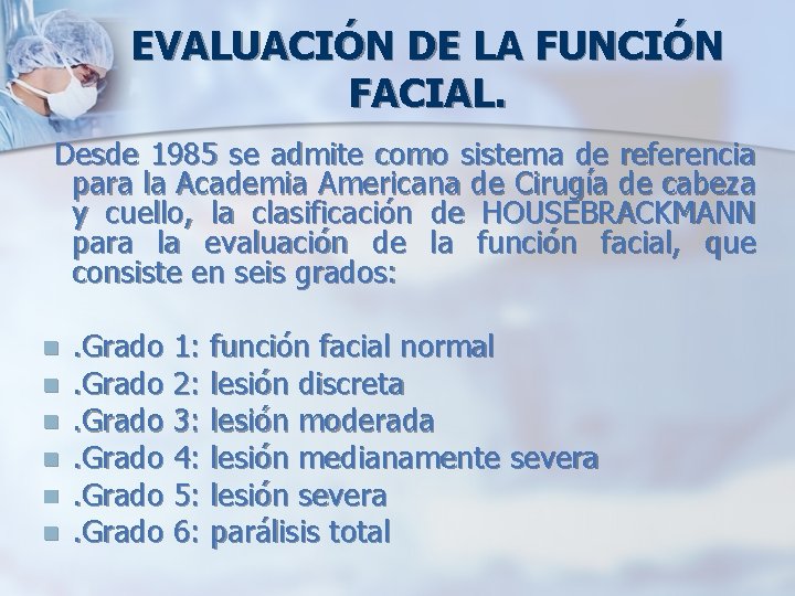 EVALUACIÓN DE LA FUNCIÓN FACIAL. Desde 1985 se admite como sistema de referencia para