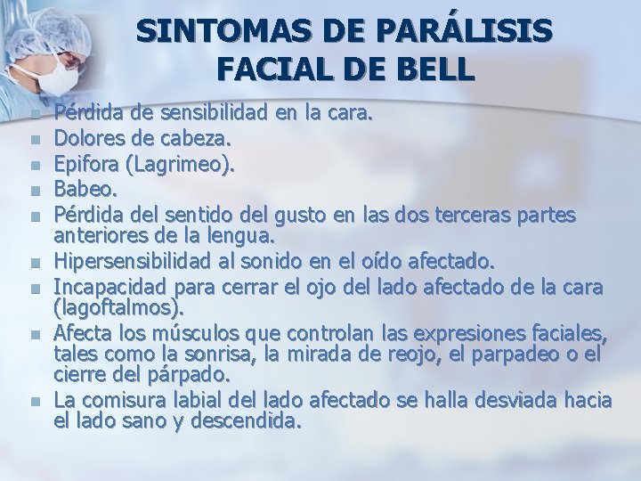 SINTOMAS DE PARÁLISIS FACIAL DE BELL n n n n n Pérdida de sensibilidad