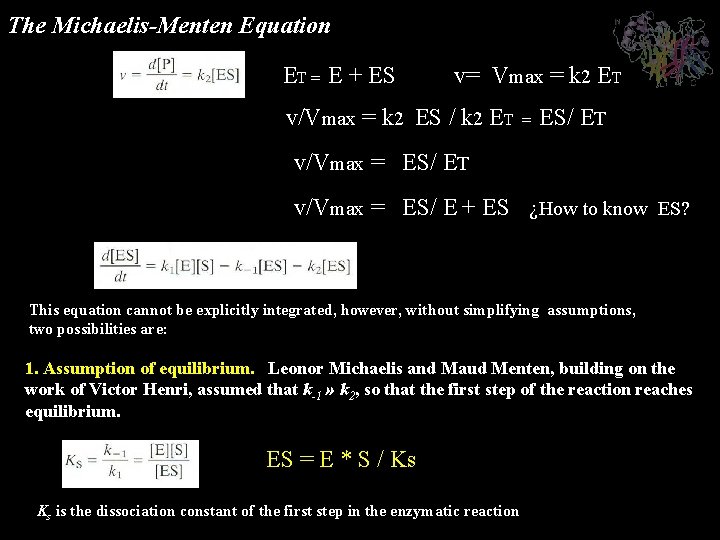 The Michaelis-Menten Equation ET = E + ES v= Vmax = k 2 ET