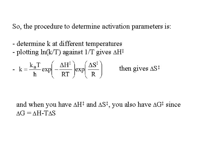 So, the procedure to determine activation parameters is: - determine k at different temperatures
