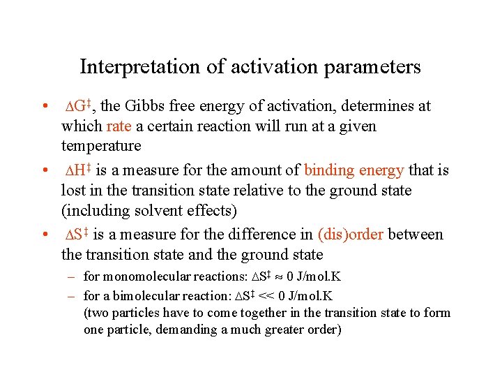 Interpretation of activation parameters • DG‡, the Gibbs free energy of activation, determines at