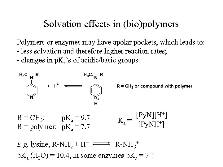 Solvation effects in (bio)polymers Polymers or enzymes may have apolar pockets, which leads to: