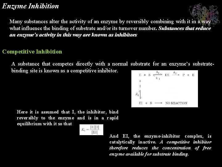 Enzyme Inhibition Many substances alter the activity of an enzyme by reversibly combining with